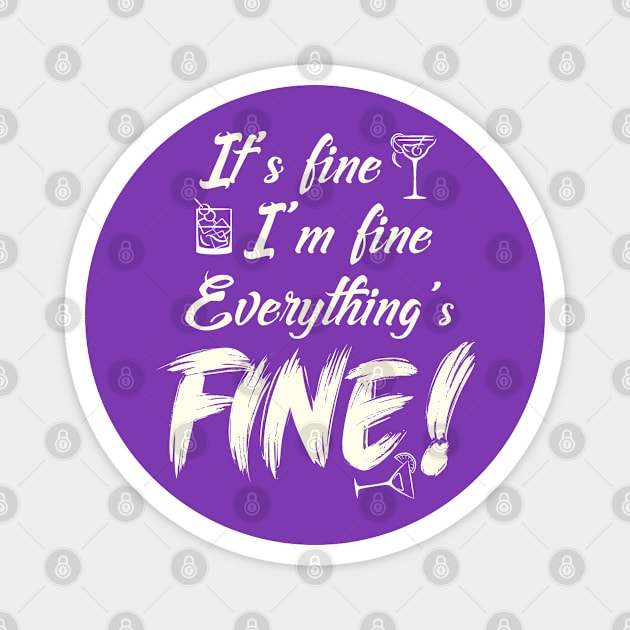 It’s Fine, I’m Fine, Everything’s FINE Magnet by OldTony